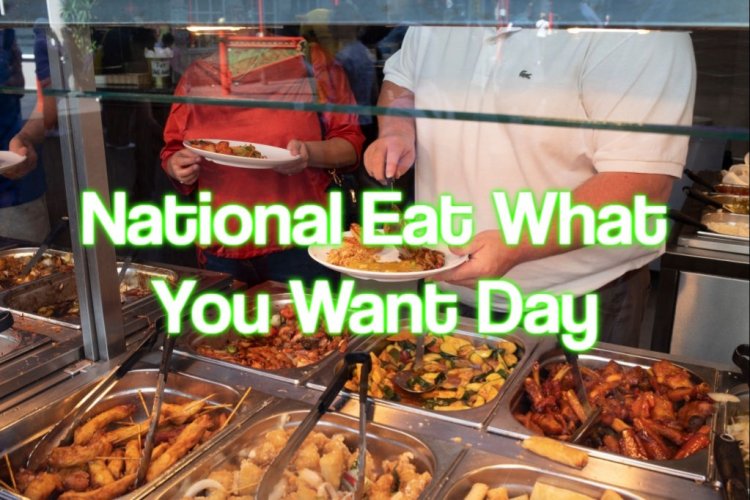 National Eat What You Want To Eat Day 2022: